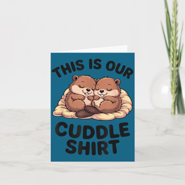 Carte This Is Our Cuddle Shirt Sweet Beavers In Love  (Devant)