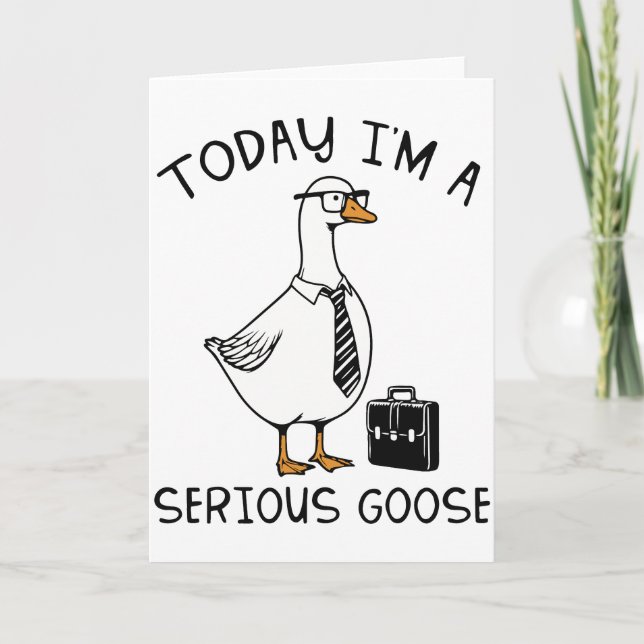 Carte Today I’m a Serious Goose Funny Office Goose (Devant)