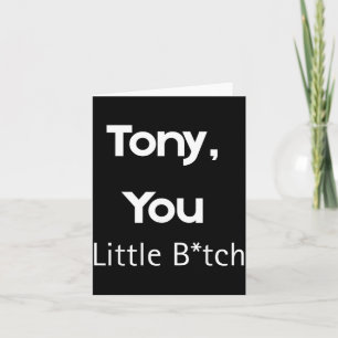 Carte Tony You Little B Citation Drôle Humour Sarcastiqu
