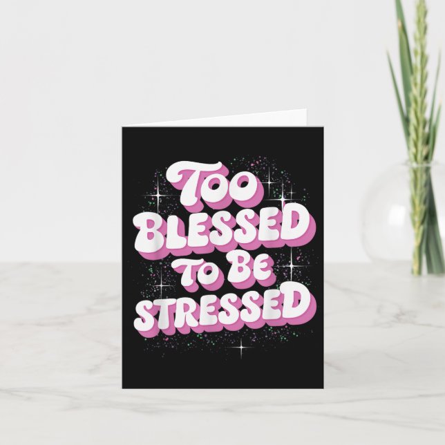 Carte Too Blessed To Be Stressed  (Devant)