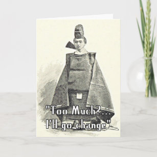 Carte Too Much I'll Change. Funny Fashion Greetings Card