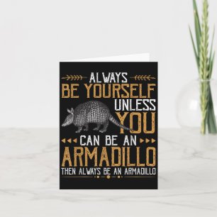Carte Toujours Être Armadillo - Citations Mignonnes Avec