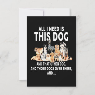 Carte Tout Ce Dont J'Ai Besoin, C'Est Ce Chien