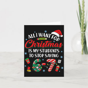Carte Tout ce que je veux pour Noël, c'est que mes élève