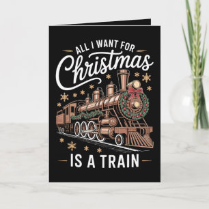 Carte Tout ce que je veux pour Noël est une locomotive d