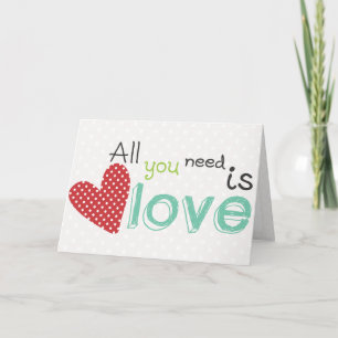 Carte Tout que vous avez besoin est amour