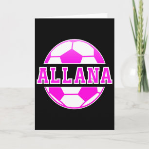 Carte Toutes les filles de nom Allana jouent au football