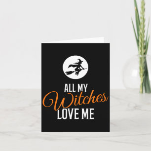 Carte Toutes mes sorcières m'aiment Funny Halloween