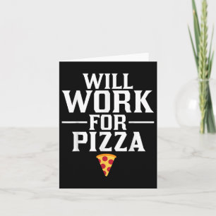 Carte Travaillerai pour pizza malbouffe gourmand