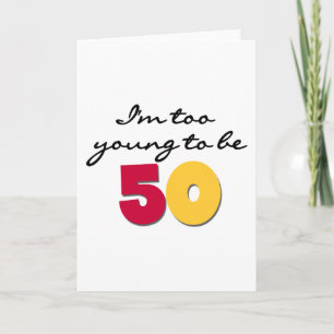 Carte Trop jeune pour 50 ans