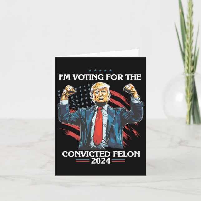 Carte Trump 45 Je vote pour un Felon condamné (Devant)