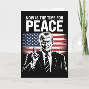 Carte Trump- C'est maintenant le moment de la paix 