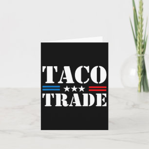 Carte Trump chétine toujours Taco Trade Funny Meme 8