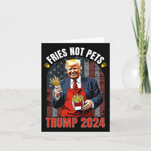 Carte Trump Fries Not Pets 2024 Rend sa fête à nouveau