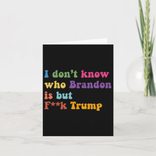 Carte Trump Je Ne Sais Pas Qui Brandon Mais Qui Trump
