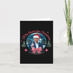 Carte Trump Je serai à la maison pour Noël et Noël