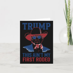 Carte Trump This Ain't My First Rodeo Western Cowboy Pat