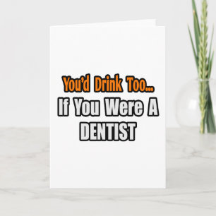 Carte Tu boirais aussi...Dentiste