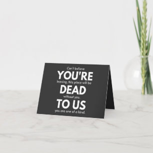 Carte Tu es mort pour nous, collègue qui s'en va, drôle