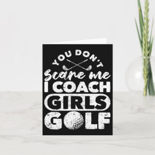 Carte Tu ne me fais pas peur Je Coach Girls Golf Funny G