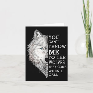 Carte Tu Ne Peux Pas Me Jeter Aux Loups Qu'Ils Viennent 