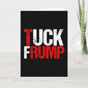 Carte Tuck Frump Funny Anti Donald Trump