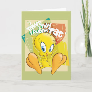 Carte TWEETY™ "J'Ai Dit Que J'Ai Donné Un Tat Puddy"