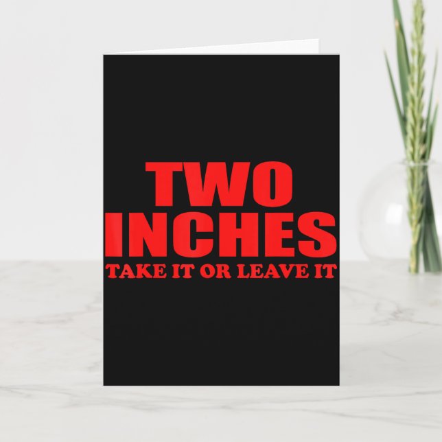 Carte Two Inches Take It Or Leave It Funny Quote  (Devant)