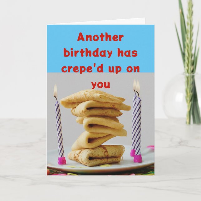 Carte Un autre anniversaire a Crepe'd Up Funny Anniversa (Devant)