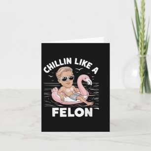 Carte Un Chillin Comme Un Felon Drôle Trump Pour Le Prés