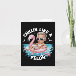 Carte Un Chillin Comme Un Felon Drôle Trump Pour Le Prés