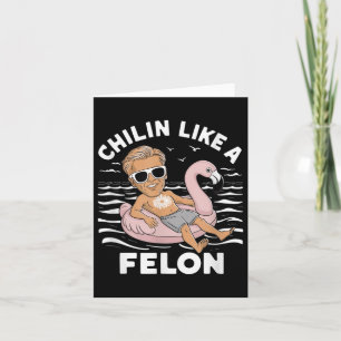 Carte Un Chillin Comme Un Felon Drôle Trump Pour Le Prés