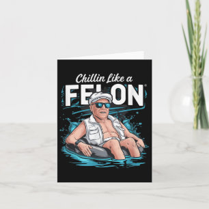 Carte Un Chillin Comme Un Felon Drôle Trump Pour Le Prés