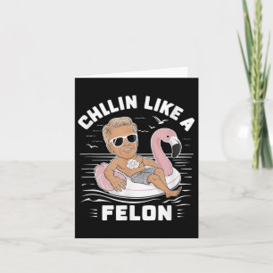 Carte Un Chillin Comme Un Felon Drôle Trump Pour Le Prés