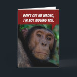 Carte Un drôle de singe du jugement - Vous moquer de l'a<br><div class="desc">Ce chimpanzé dit qu'il ne te juge pas (tu aurais pu me tromper) ! Non,  il dit qu'il se moque de toi (ce qui est pire,  surtout avec ce visage critique). C'est marrant de vieillir. La copie peut être modifiée si vous pensez que c'est trop dur.</div>