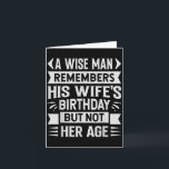 Carte Un Homme Sage Se Souvient De Sa Femme Anniversaire<br><div class="desc">Un Homme Sage Se Souvient De Ses Femmes Anniversaire Mais Pas De Son Âge</div>