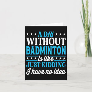 Carte Une Journée Sans Badminton Funny Badminton