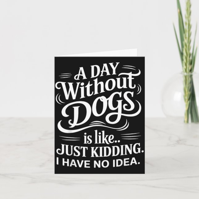 Carte Une journée sans chiens est comme blague ai idée d (Devant)