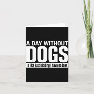 Carte Une journée sans chiens est comme blague aucune id