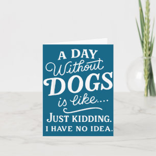 Carte Une journée sans chiens est comme blague avoir idé