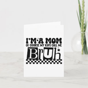 Carte Une maman bien sûr mes enfants m'appellent Bruh mè