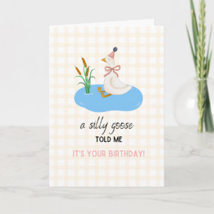Carte Une Oie Idiote m'a dit que c'est votre Anniversair