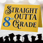 Carte Université de Funny 8e<br><div class="desc">Straight outta eighth grade est une carte de congratulation pour la graduation. Add your own personalized message on the inside and the back of this design. Yellow backgror et color can be change d to color of your choice. Modern and fun typographiy to honor your grad.</div>