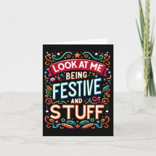 Carte Vacances Regardez-moi être festif et tout Quote