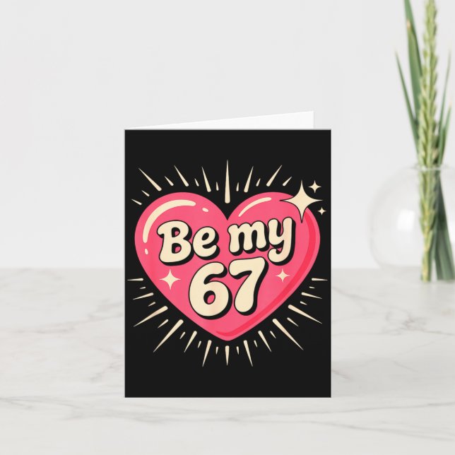 Carte Valentine’s Day Be My 67 Meme Six Seven 6 7 Valent (Devant)