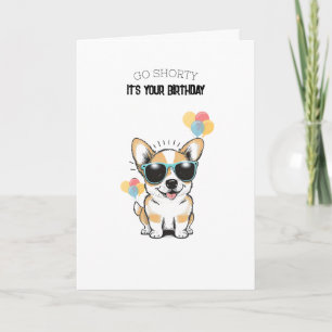 Carte 'Vas-y Shorty ! C'est ton anniversaire !' Un corgi