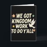 Carte Verset biblique drôle chrétien Nous avons du trava<br><div class="desc">Verset biblique drôle chrétien Nous avons du travail pour le Royaume à faire les gars</div>