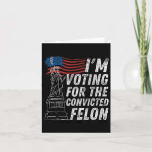 Carte Vote Condamné Felon Funny Pro Trump 2024