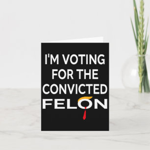Carte Vote Pour Le Condamné Felon Donald Trump 2024
