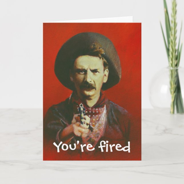 Carte Vous êtes Fired Wild West Style Greming Card (Devant)
